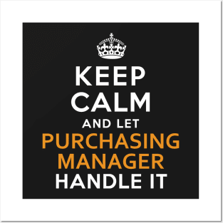 Purchasing Manager  Keep Calm And Let handle it Posters and Art